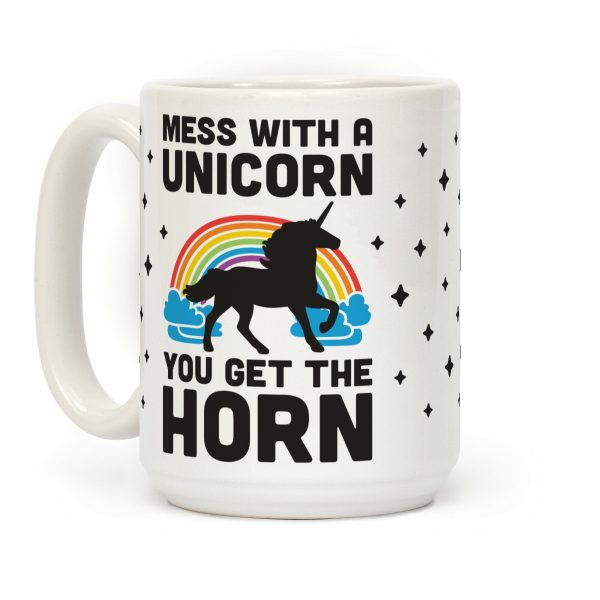 Mess With The Unicorn Get The Horn Coffee Mug Mess With The Unicorn Get The Horn Coffee Mug