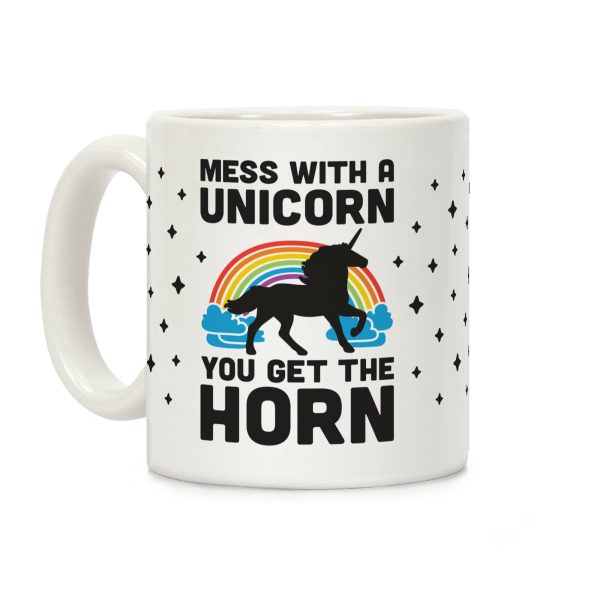Mess With The Unicorn Get The Horn Coffee Mug Mess With The Unicorn Get The Horn Coffee Mug