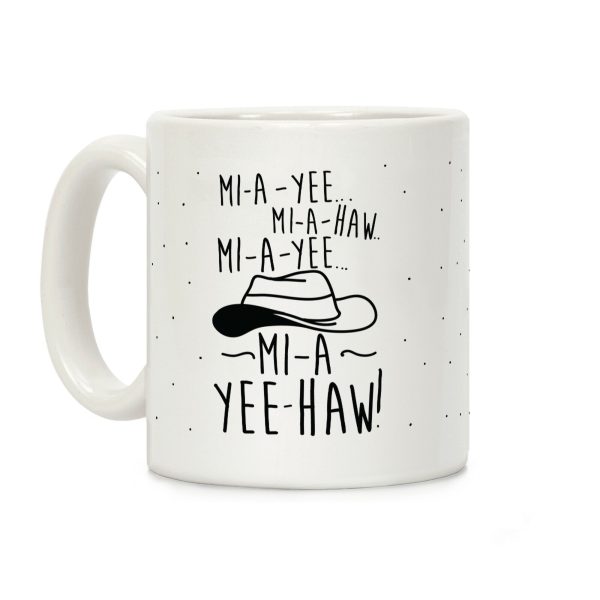 Mi-A-Yee-Haw Coffee Mug Mi-A-Yee-Haw Coffee Mug