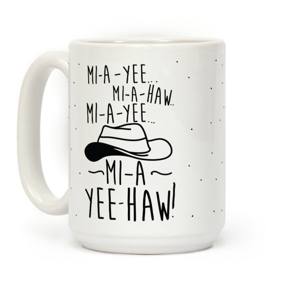 Mi-A-Yee-Haw Coffee Mug Mi-A-Yee-Haw Coffee Mug