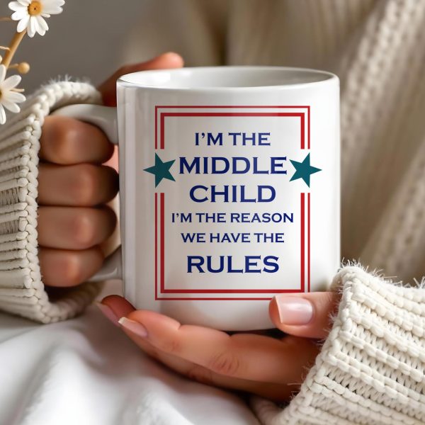 Middle Child The Reason We Have The Rules Mug With Stars - Personalized Custom Coffee Mug - FAM241_MG Middle Child The Reason We Have The Rules Mug With Stars - Personalized Custom Coffee Mug - FAM241_MG