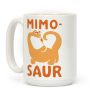 Mimosaur Coffee Mug Mimosaur Coffee Mug