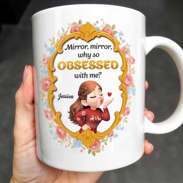 Mirror Mirror Why So Obsessed With Me And Roses - Personalized Custom Coffee Mug - BST463_MG