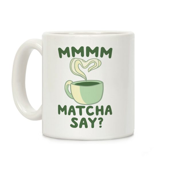 Mmm, Matcha Say? Coffee Mug Mmm, Matcha Say? Coffee Mug