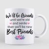 Modern Besties Until We're Old And Senile Personalized Mug Modern Besties Until We're Old And Senile Personalized Mug