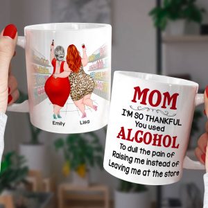 Mom I'm So Thankful You Used Alcohol Personalized Coffee Mug