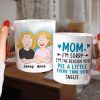 Mom, I'm Sorry, I'm The Reason You Pee A Little Every Time You Sneeze, Personalized Mug, Gift For Mom, 05NATN120423HH