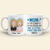 Mom, I'm Sorry, I'm The Reason You Pee A Little Every Time You Sneeze, Personalized Mug, Gift For Mom, 05NATN120423HH
