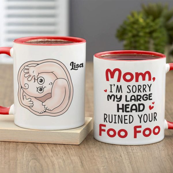 Mom I'm Sorry My Large Head Ruined Your Foo Foo, Personalized Mug, Mother's Day Gift, Gift For Mom Mom I'm Sorry My Large Head Ruined Your Foo Foo, Personalized Mug, Mother's Day Gift, Gift For Mom