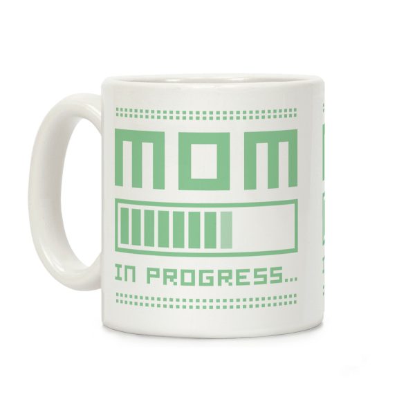 Mom in Progress Coffee Mug Mom in Progress Coffee Mug