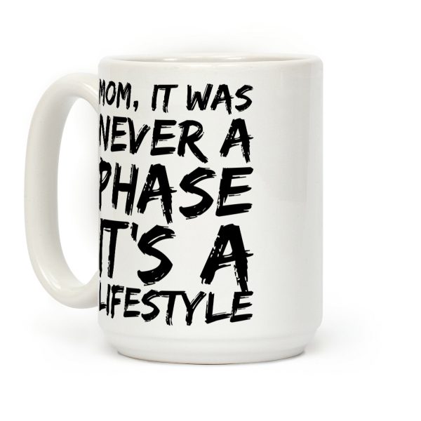 Mom, It Was Never A Phase It's A Lifestyle Emo Coffee Mug Mom, It Was Never A Phase It's A Lifestyle Emo Coffee Mug