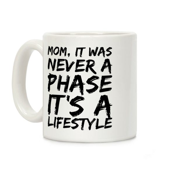 Mom, It Was Never A Phase It's A Lifestyle Emo Coffee Mug Mom, It Was Never A Phase It's A Lifestyle Emo Coffee Mug