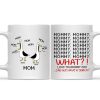 Mom Mom Mommyy What - Gift For Mother - Personalized Ceramic Mug - NH96 Mom Mom Mommyy What - Gift For Mother - Personalized Ceramic Mug - NH96