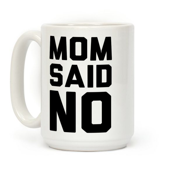 Mom Said No Coffee Mug Mom Said No Coffee Mug