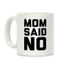 Mom Said No Coffee Mug Mom Said No Coffee Mug