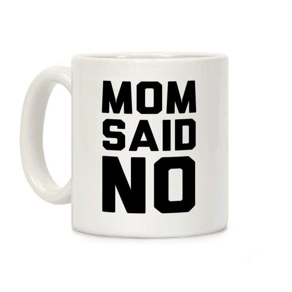 Mom Said No Coffee Mug Mom Said No Coffee Mug
