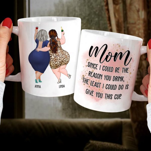 Mom Since I Could Be The Reason You Drink, The Least I Could Do Is Give You This Cup - Personalized Mug - Mother's Day Mug - Mother's Day Gift - Gift For Mom Mom Since I Could Be The Reason You Drink, The Least I Could Do Is Give You This Cup - Personalized Mug - Mother's Day Mug - Mother's Day Gift - Gift For Mom