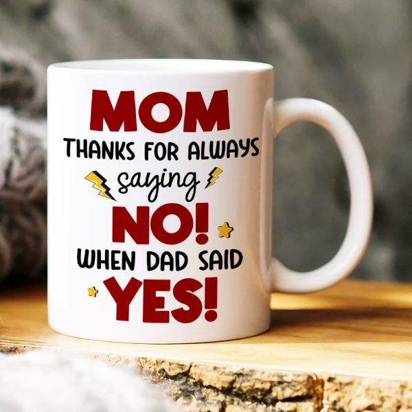 Mom, Thanks For Always Saying No, Gift For Mom, Personalized Mug, Mom And Kid Mug, Mother's Day Gift