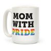 Mom With Pride Coffee Mug Mom With Pride Coffee Mug