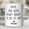Mom You Were Right About a Lot Of Things Personalized Mug, Funny Gift For Mom With Custom Name