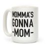 Momma's Gonna Mom Coffee Mug Momma's Gonna Mom Coffee Mug
