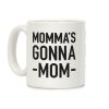 Momma's Gonna Mom Coffee Mug Momma's Gonna Mom Coffee Mug