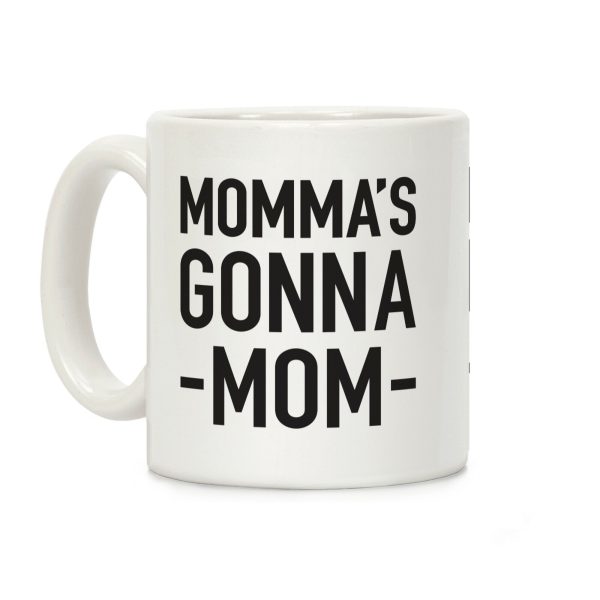 Momma's Gonna Mom Coffee Mug Momma's Gonna Mom Coffee Mug