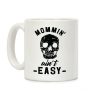 Mommin' Ain't Easy Coffee Mug Mommin' Ain't Easy Coffee Mug