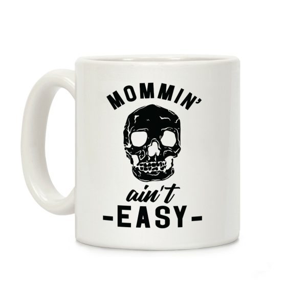 Mommin' Ain't Easy Coffee Mug Mommin' Ain't Easy Coffee Mug