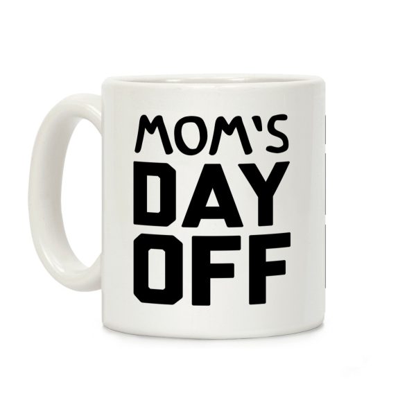 Mom's Day Off Coffee Mug Mom's Day Off Coffee Mug