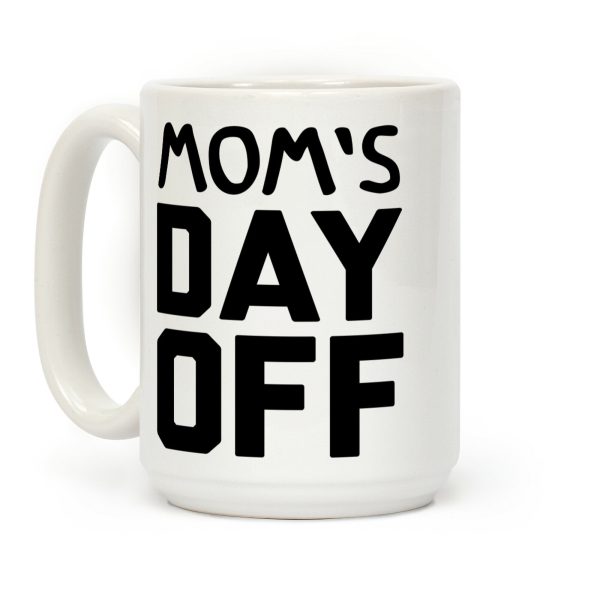 Mom's Day Off Coffee Mug Mom's Day Off Coffee Mug