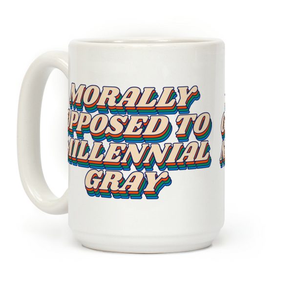Morally Opposed To Millennial Gray Coffee Mug Morally Opposed To Millennial Gray Coffee Mug