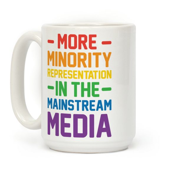 More Minority Representation In The Mainstream Media Coffee Mug