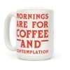 Mornings Are For Coffee And Contemplation Coffee Mug Mornings Are For Coffee And Contemplation Coffee Mug