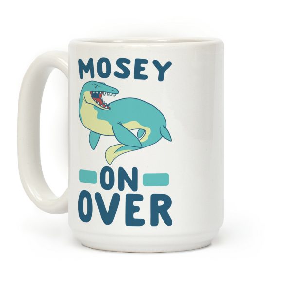 Mosey On Over - Mosasaurus Coffee Mug Mosey On Over - Mosasaurus Coffee Mug