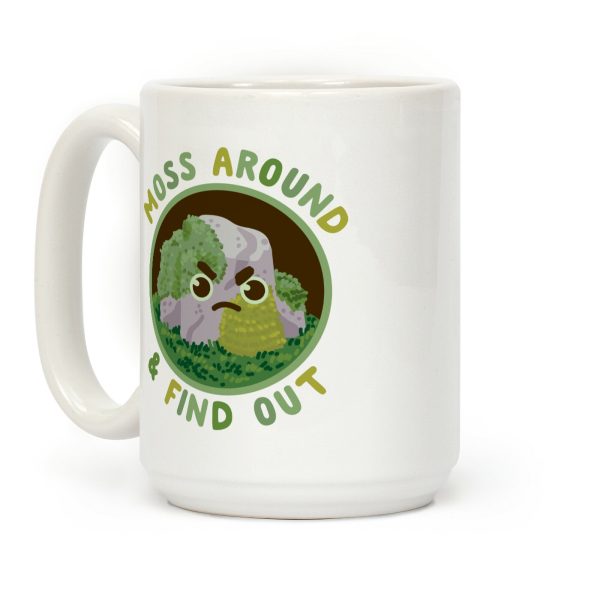 Moss Around And Find Out Coffee Mug Moss Around And Find Out Coffee Mug