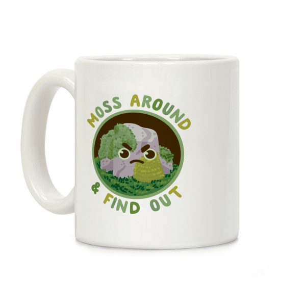 Moss Around And Find Out Coffee Mug Moss Around And Find Out Coffee Mug