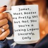 Most Bosses Are Pretty Sh*T But Not You You're A Fucking Legend - Personalized Mug Most Bosses Are Pretty Sh*T But Not You You're A Fucking Legend - Personalized Mug