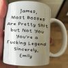 Most Bosses Are Pretty Sh*T But Not You You're A Fucking Legend - Personalized Mug Most Bosses Are Pretty Sh*T But Not You You're A Fucking Legend - Personalized Mug