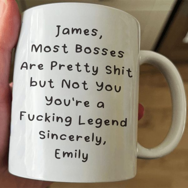 Most Bosses Are Pretty Sh*T But Not You You're A Fucking Legend - Personalized Mug Most Bosses Are Pretty Sh*T But Not You You're A Fucking Legend - Personalized Mug