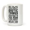 Most Insanely Idiotic Things I Have Ever Heard Coffee Mug Most Insanely Idiotic Things I Have Ever Heard Coffee Mug