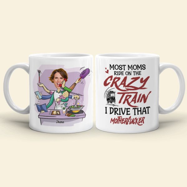 Most Moms Ride On The Crazy Train Personalize Mom White Mug, Accent, Wine Tumbler Gift For Mom Most Moms Ride On The Crazy Train Personalize Mom White Mug, Accent, Wine Tumbler Gift For Mom