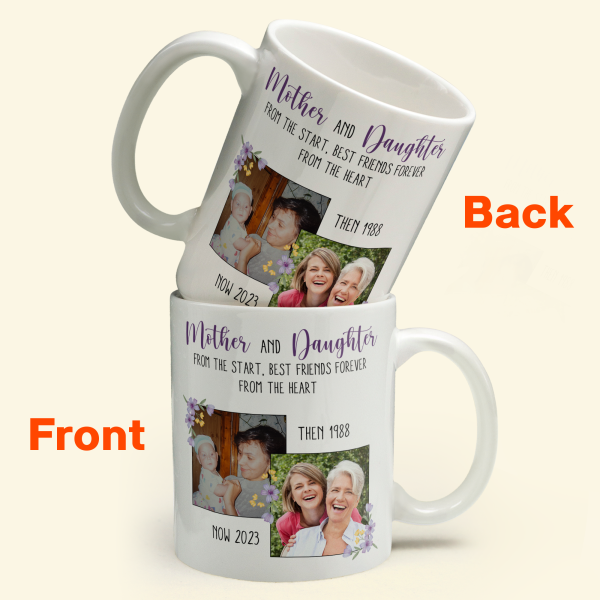 Mother And Daughter From The Start - Personalized Photo Mug Mother And Daughter From The Start - Personalized Photo Mug