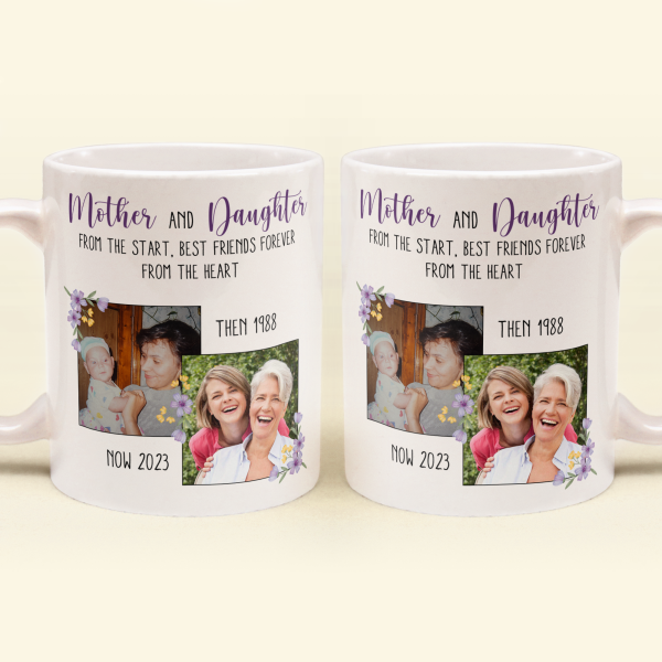 Mother And Daughter From The Start - Personalized Photo Mug Mother And Daughter From The Start - Personalized Photo Mug