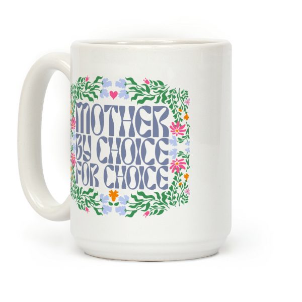 Mother By Choice For Choice Coffee Mug Mother By Choice For Choice Coffee Mug