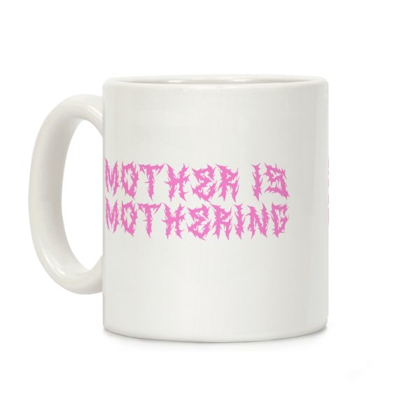 Mother is Mothering Coffee Mug Mother is Mothering Coffee Mug
