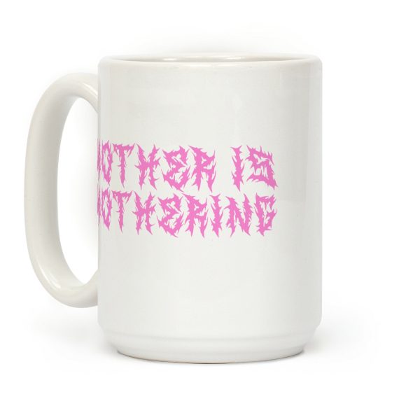 Mother is Mothering Coffee Mug Mother is Mothering Coffee Mug