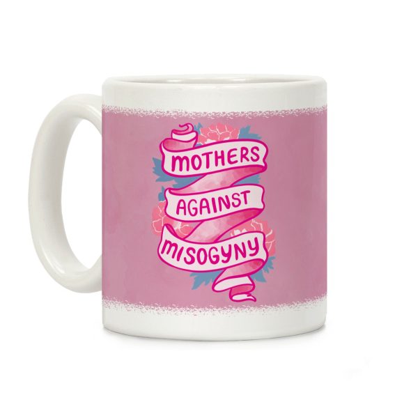 Mothers Against Misogyny Coffee Mug Mothers Against Misogyny Coffee Mug