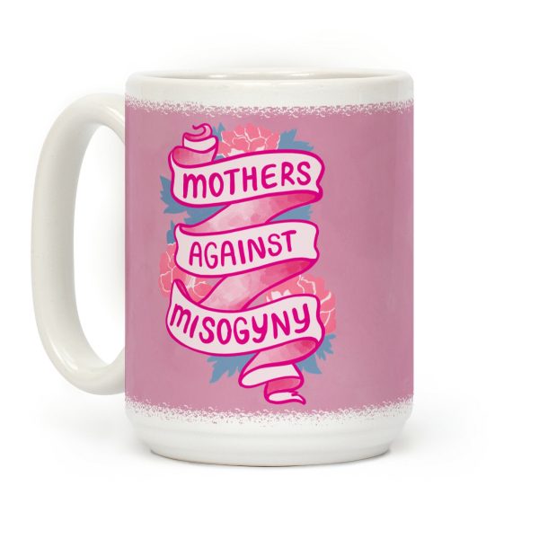 Mothers Against Misogyny Coffee Mug Mothers Against Misogyny Coffee Mug