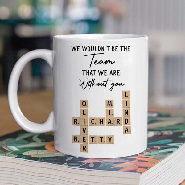 Mug - We Wouldn't Be the Team We Are Without You, Personalized Letter-Tile Design, Unique Gift for Coworker or Boss Mug - We Wouldn't Be the Team We Are Without You, Personalized Letter-Tile Design, Unique Gift for Coworker or Boss